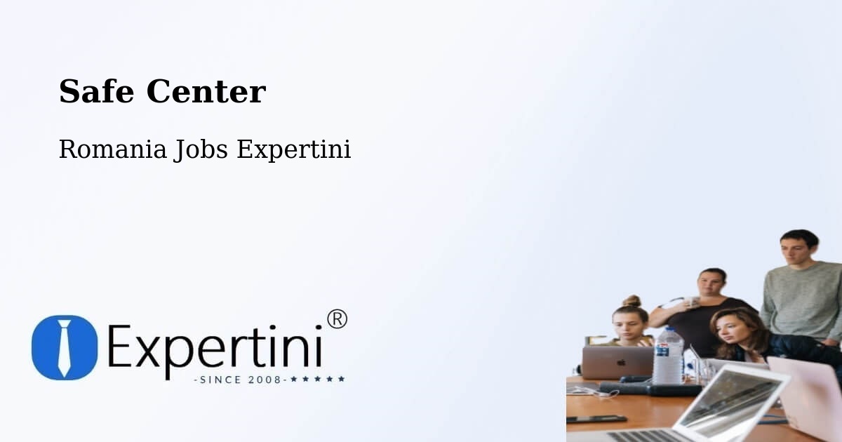 Safety Center – Corlătești - Romania Jobs Expertini